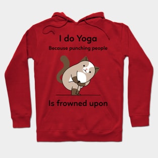 I do Yoga because punching people is frowned upon Hoodie